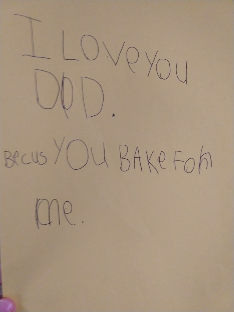 I love you Dad because you bake for me.
